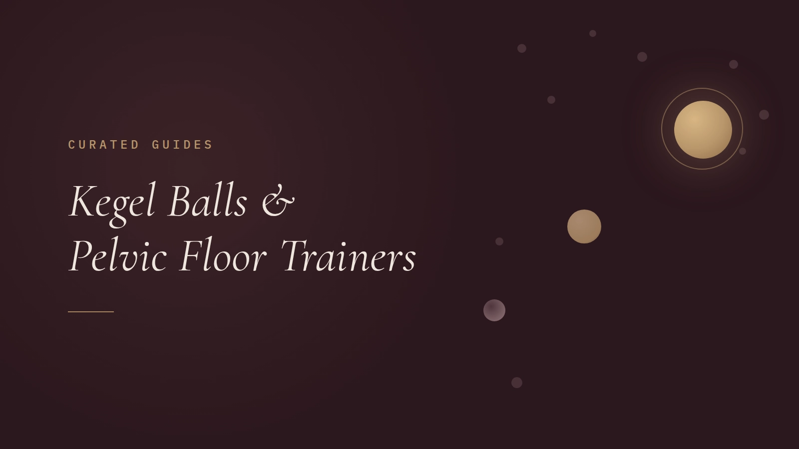 Abstract illustration of small muted orbs and a single larger gilded orb glowing at top right, on an espresso ground, paired with the title Kegel Balls and Pelvic Floor Trainers